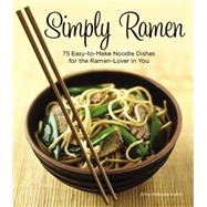Simply Ramen A Complete Course in Preparing Ramen Meals at Home by Kimoto-kahn, Amy, 9781631061448