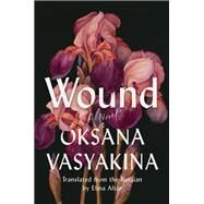 Wound A Novel by Vasyakina, Oksana; Alter, Elina, 9781646221448