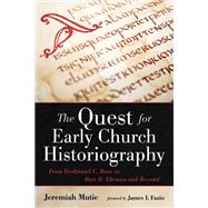 The Quest for Early Church Historiography by Jeremiah Mutie, 9781666711448