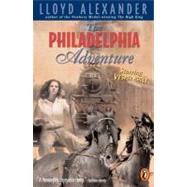 The Philadelphia Adventure by Alexander, Lloyd, 9780142301449