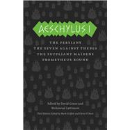 Aeschylus I: The Persians / The Seven Against Thebes / The Suppliant Maidens / Prometheus Bound by Aeschylus; Griffith, Mark; Most, Glenn W.; Benardete, Seth; Grene, David, 9780226311449