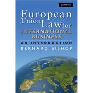 European Union Law for International Business: An Introduction by Bernard Bishop, 9780521881449