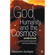 God, Humanity and the Cosmos - 2nd edition A Companion to the Science-Religion Debate by Southgate, Christopher, 9780567041449