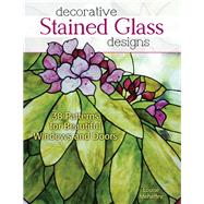 Decorative Stained Glass Designs 38 Patterns for Beautiful Windows and Doors by Mehaffey, Louise, 9780811711449