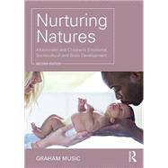 Nurturing Natures: Attachment and Children's Emotional, Sociocultural and Brain Development by Music; Graham, 9781138101449
