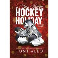 A Very Merry Hockey Holiday by Aleo, Toni, 9781503271449