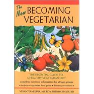 The New Becoming Vegetarian: The Essential Guide to a Healthy Vegetarian Diet by Melina, Vesanto, 9781570671449