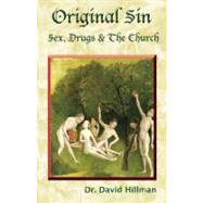 Original Sin Sex, Drugs, and the Church by Hillman, David C. A., 9781579511449