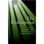 The Redemption An Interdisciplinary Symposium on Christ as Redeemer by Davis, Stephen T.; Kendall, Daniel; O'Collins, Gerald, 9780199271450