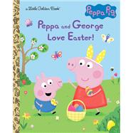 Peppa and George Love Easter! (Peppa Pig) by Unknown, 9780593431450