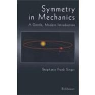 Symmetry in Mechanics by Singer, Stephanie Frank, 9780817641450