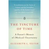 The Tincture of Time by Silver, Elizabeth L., 9781101981450