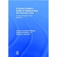 A School Leader's Guide to Implementing the Common Core by Campbell-Whatley, Gloria D.; Dunaway, David M.; Hancock, Dawson R., 9781138781450