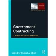 Government Contracting: A Public Solutions Handbook by Shick; Robert, 9781138921450