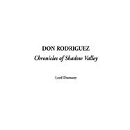 Don Rodriguez : Chronicles of Shadow Valley by Dunsany, Lord, 9781404301450