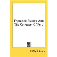 Francisco Pizarro and the Conquest of Peru by Smyth, Clifford, 9781432571450