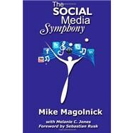 The Social Media Symphony by Magolnick, Mike; Rusk, Sebastian; Jones, Melanie C., 9781463641450