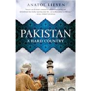 Pakistan A Hard Country by Lieven, Anatol, 9781610391450