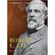 Robert E. Lee by Field, Ron; Hook, Adam, 9781849081450