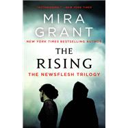 The Rising The Newsflesh Trilogy by Grant, Mira, 9780316451451