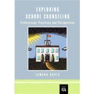 Exploring School Counseling Professional Practices and Perspectives by Davis, Tamara E., 9780618191451