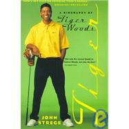 Tiger A Biography of Tiger Woods by STREGE, JOHN, 9780767901451