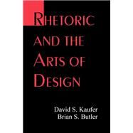 Rhetoric and the Arts of Design by Kaufer; David S., 9780805821451