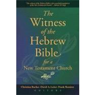 The Witness of Hebrew Bible for a New Testament Church by Bucher, Christina; Leiter, David A.; Ramirez, Frank, 9780871781451