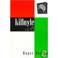 Killoyle : An Irish Farce by BOYLAN,ROGER, 9781564781451