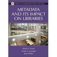 Metadata and Its Impact on Libraries by Intner, Sheila S., 9781591581451