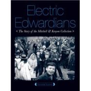 Electric Edwardians: The Films of Mitchell and Kenyon by Toulmin, Vanessa, 9781844571451