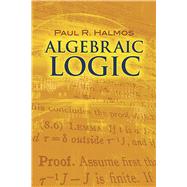 Algebraic Logic by Halmos, Paul R., 9780486801452
