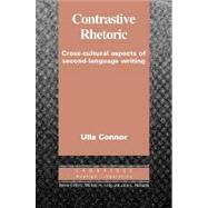 Contrastive Rhetoric: Cross-Cultural Aspects of Second Language Writing by Ulla M. Connor, 9780521441452