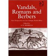 Vandals, Romans and Berbers: New Perspectives on Late Antique North Africa by Merrills,Andrew, 9780754641452