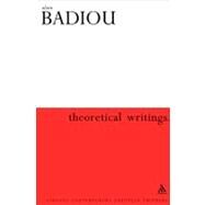 Theoretical Writings by Badiou, Alain; Brassier, Ray; Toscano, Alberto, 9780826461452