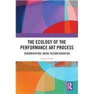 The Ecology of the Performance Art Process by Angela Viora, 9781032661452
