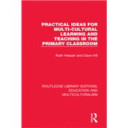 Practical Ideas for Multi-cultural Learning and Teaching in the Primary Classroom by Hessari; Ruth, 9781138071452
