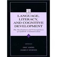 Language, Literacy, and Cognitive Development: The Development and Consequences of Symbolic Communication by Amsel, Eric; Byrnes, James P., 9781410601452
