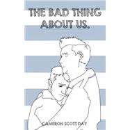 The Bad Thing About Us by Day, Cameron Scott, 9781501091452