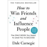 How to Win Friends and Influence People Updated For the Next Generation of Leaders by Carnegie, Dale, 9781982171452