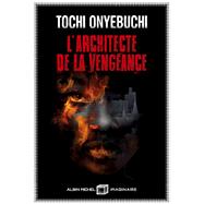 L'Architecte de la vengeance by Tochi Onyebuchi, 9782226461452