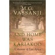 And Home Was Kariakoo A Memoir of East Africa by VASSANJI, M.G., 9780385671453