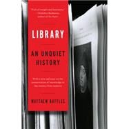 Library An Unquiet History by Battles, Matthew, 9780393351453