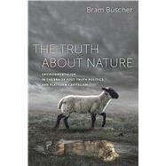 The Truth About Nature by Bscher, Bram, 9780520371453