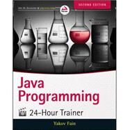 Java Programming 24-Hour Trainer by Fain, Yakov, 9781118951453