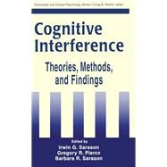 Cognitive Interference: Theories, Methods, and Findings by Sarason,Irwin G., 9781138991453