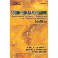 Sound Field Amplification Applications to Speech Perception and Classroom Acoustics by Crandell, Carl C.; Flexer, Carol; Smaldino, Joseph J., 9781401851453