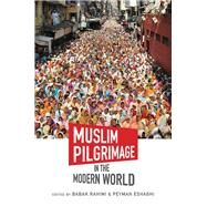 Muslim Pilgrimage in the Modern World by Rahimi, Babak; Eshaghi, Peyman, 9781469651453