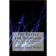 The Battle for Batharok by Walker, Andrew James, 9781499351453
