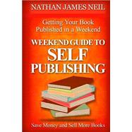 Weekend Guide to Self-publishing by Neil, Nathan James, 9781523621453